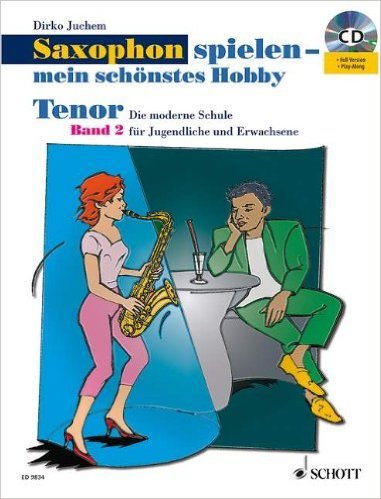 Saxophon spielen - mein schönstes Hobby: Die moderne Schule für Jugendliche und Erwachsene. Band 2. Tenor-Saxophon. Ausgabe mit CD. von Dirko Juchem ( 29. März 2006 )