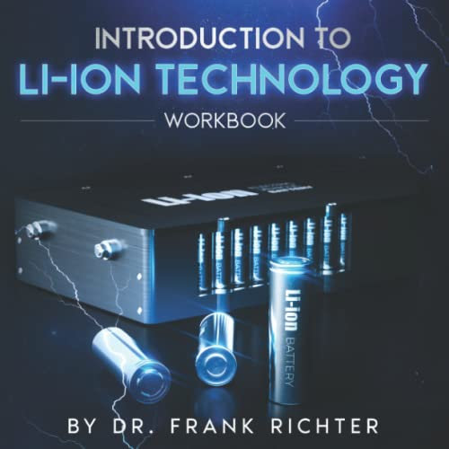 Introduction to Li-ion Technology - Workbook by Dr. Frank Richter: A workbook for participants of the program Introduction to Li-ion Technology by Greenectra
