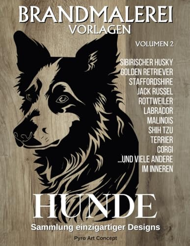 Brandmalerei Vorlagen - Hunde Volumen 2: Eine Sammlung einzigartiger Designs für Holzarbeitsbegeisterte. Reproduzieren Sie unsere wunderschönen ... oder lassen Sie sich von ihnen inspirieren.