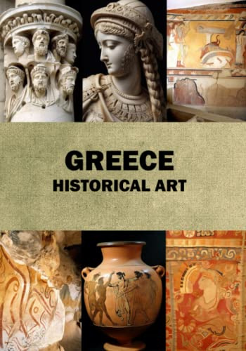 Greece Historical Art: Total 132 pages, premium color, matte cover, white paper, size 7x10 in