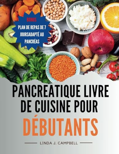 PANCREATIQUE LIVRE DE CUISINE POUR DÉBUTANTS: Livre de recettes pour un régime sain