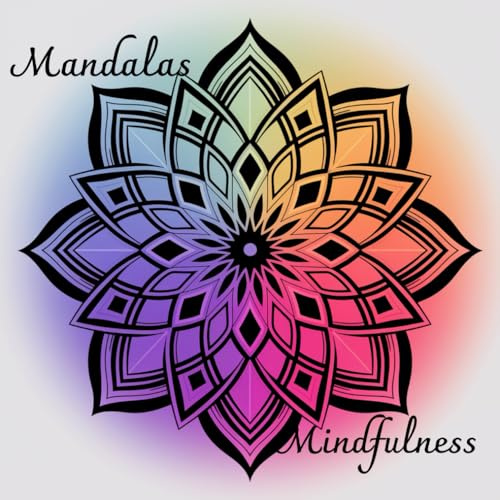 Mandalas Mindfulness: Painting for adults
