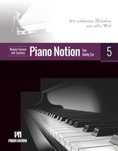 Klavier lernen mit System Piano Notion Buch Fünf: Die schönsten Melodien aus aller Welt (Klavier lernen mit System Piano Notion / Deutsch, Band 5)