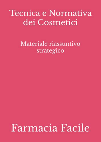 Tecnica e Normativa dei Cosmetici: Materiale riassuntivo strategico