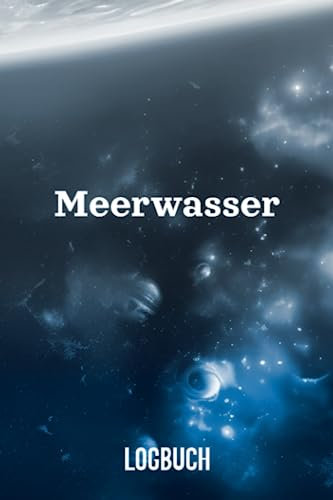 Meerwasser Logbuch: Meerwasser Aquaristik Tagebuch zum Eintragen der wichtigsten Wasserwerte. Auch für Nano Riffaquarien.