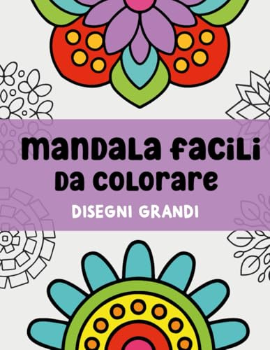 Mandala Facili da colorare | Disegni grandi: 54 Semplici Mandala per Bambini, Adulti e Anziani