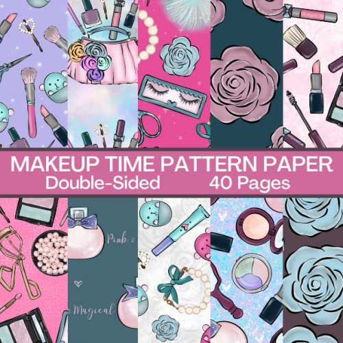 Makeup Time Scrapbook Paper 40 Pages 20 Sheets: Makeup Pattern Paper: Double Sided for Scrapbooking, Card Making, Origami, DIY and More