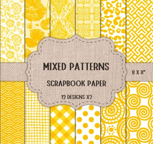 Yellow Patterns Scrapbook Paper: Mixed Designs, Double Sided 8 x 8 Sheets (Decorative Craft Paper)