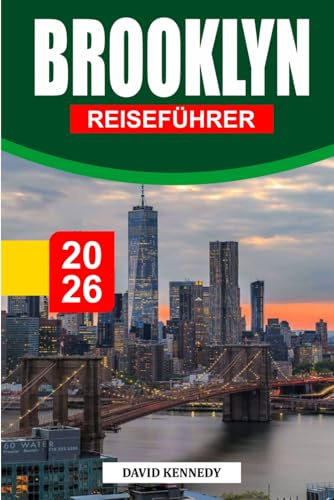 BROOKLYN REISEFÜHRER 2026: Der ultimative Insider-Guide zum coolsten Stadtteil von New York City – Top-Stadtviertel, versteckte Schätze, Essensplätze, ... und lokale Erlebnisse für Erstbesucher