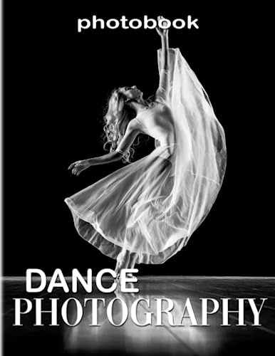 Dance Photography: Art Form with Wonderful Photography Book for Dancer or Anyone | 40+ Pages High Quality Picture for Decor as Gifts