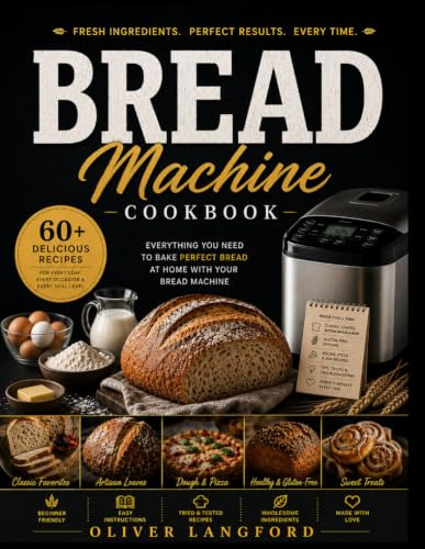 Bread Machine Cookbook: Crusty Bliss Tender Crumbs: Wholesome Recipes For The Modern Bread Maker