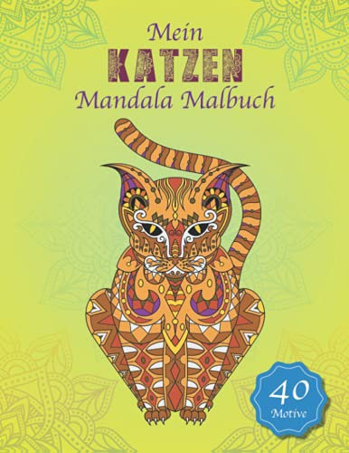 Mein Katzen Mandala Malbuch: 40 schöne Katzen-Mandalas für Kinder und Erwachsene zum Ausmalen und Entspannen