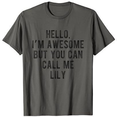 I'm Awesome But You Can Call Me Lily Funny Lily Name T-Shirt