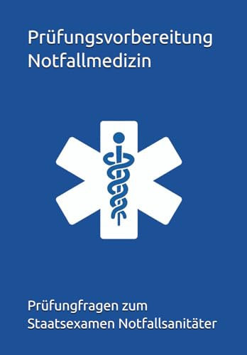 Prüfungsvorbereitung Notfallmedizin: Beispielfragen zum Staatsexamen Notfallsanitäter
