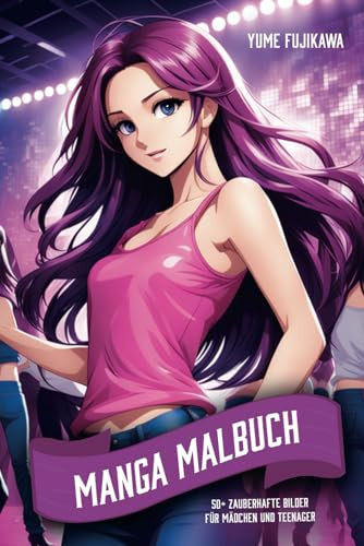 Manga Malbuch: 50+ zauberhafte Bilder für Mädchen und Teenager | Das ideale Geschenk für kreativen Spaß und pure Entspannung | PLUS: spannende Fakten über Anime, Manga und Japan