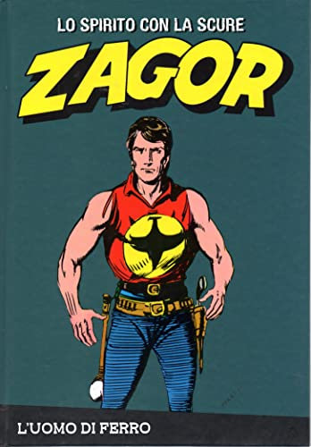 Le raccolte de la Gazzetta dello Sport Zagor Lo Spirito con la Scure vol. 53 L'uomo di ferro