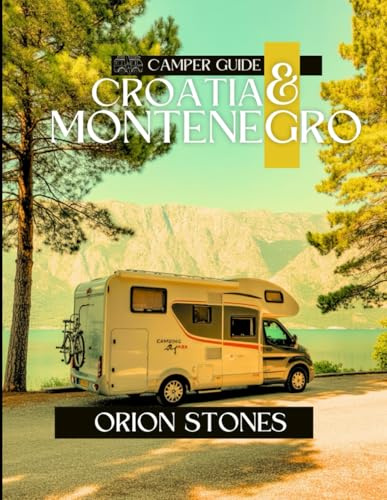 Croatia & Montenegro Camper Guide: Scenic Routes, Off-Grid Camping & Expert Tips for Epic Motorhome Travels