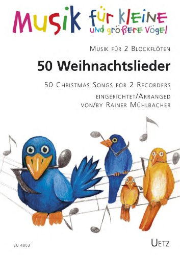 50 Weihnachtslieder. Musik für 2 Blockflöten / 50 Christmas Songs for 2 Recorders (Spielpartitur) (Musik für kleine und größere Vögel)