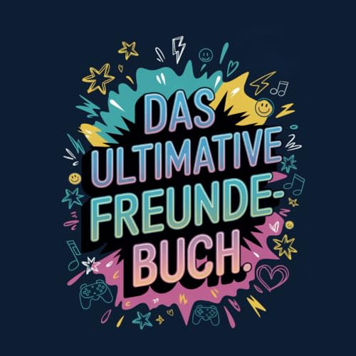 Das ultimative Freundebuch - FREUNDEBUCH - Geschenk: Für Schüler & Lehrer- ab der 5.Klasse mit lustigen Fragen und Platz für Kreativität