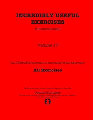 Incredibly Useful Exercises for Double Bass: Volume 17 - All Exercises