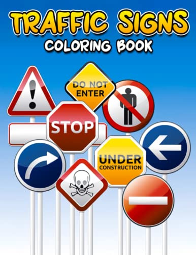 Traffic Signs Coloring Book: Adorable Road Safety Signs Coloring Pages For All Fans To Color | Anxiety Relief And Relaxation