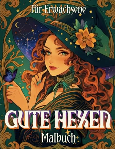 Gute Hexe Malbuch für Erwachsene: Kessel, Kristalle, Katzen und Hexenkunst – Lass deine Kreativität den Zauber entfesseln! (Hexen & Magie Malbücher, Band 5)