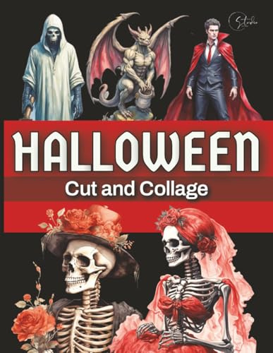 Halloween Cut and Collage: Cut and Paste Ephemera Book, 170+ Single-sided Spooky Images for Junk Journals, Mixed Media Projects, Cardmaking, and More