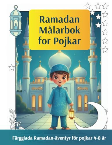 Ramadan målarbok för pojkar: Mer än 80 sidor med roliga motiv | Lär dig hjälpa och vara snäll | Perfekt för barn 4–8 år