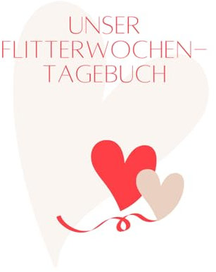 Flitterwochen Tagebuch zum Ausfüllen: Ein Buch, das die Flitterwochen unvergesslich machen wird: Sie planen Ihre Flitterwochen? Dann vergessen Sie ... Sie durch Ihre Flitterwochen begleiten wird.