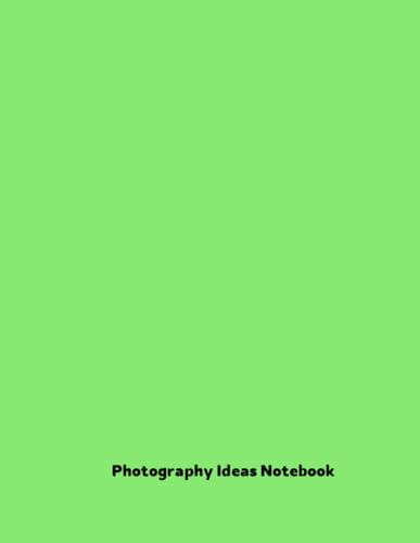 Photography Ideas Notebook: Capture Stunning Scenes and Photo Visions