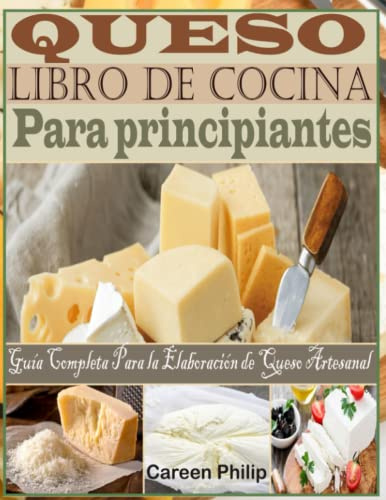 Queso Libro de Cocina Para principiantes: Guía Completa Para la Elaboración de Queso Artesanal