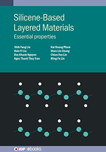 Silicene-Based Layered Materials: Essential properties (IOP ebooks) (English Edition)