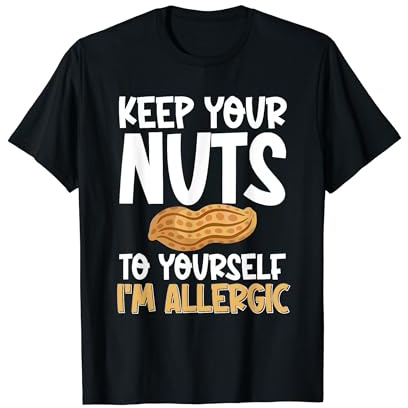 Keep Your Nuts To Yourself I'm Allergic Food Nut Allergy T-Shirt