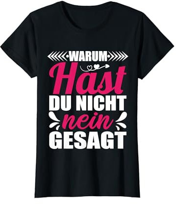 Warum Hast Du Nicht Nein Gesagt T-Shirt