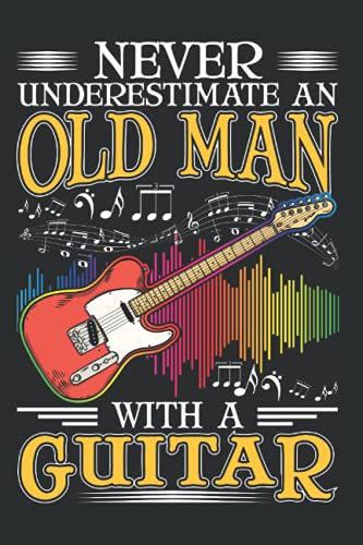 Gitarre Notizbuch: Gitarrist Alter Mann Gitarre Opa Bassgitarre / 6x9 Zoll / 120 leere Notenblätter Seiten