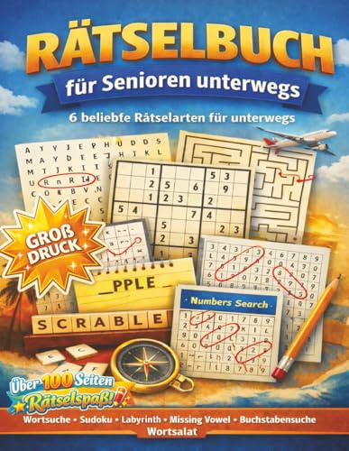 Rätselbuch für unterwegs – Senioren: Großdruck · Wortsuche, Sudoku, Labyrinthe & Zahlenrätsel – Entspannter Rätselspaß für unterwegs (Eine ... für Kinder und Erwachsene., Band 3)