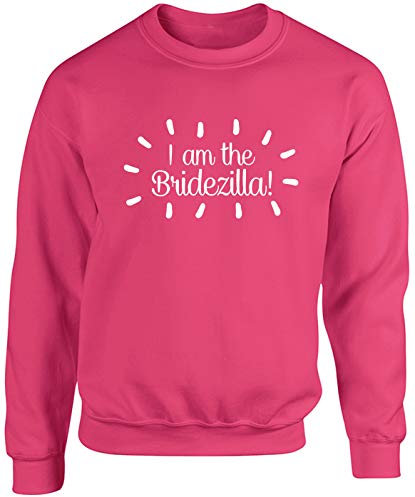 Hippowarehouse I am The Bridezilla Unisex Jumper Sweatshirt Pullover (Specific Size Guide in Description) Fuchsia Pink