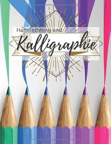 HANDLETTERING UND KALLIGRAPHIE: Übe und lerne in diesem schönen Heft, die Kunst des Schönschreibens und Buchstaben sowie Wörter zu zeichnen. ... Kalligraphie lernen. Handlettering lernen.