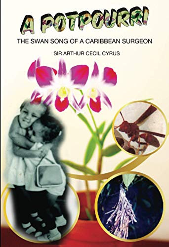 A Potpourri: The Swan Song of a Caribbean Surgeon