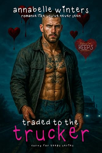 Traded to the Trucker (Curvy for Keeps Instalove Romance Novellas Book 2)