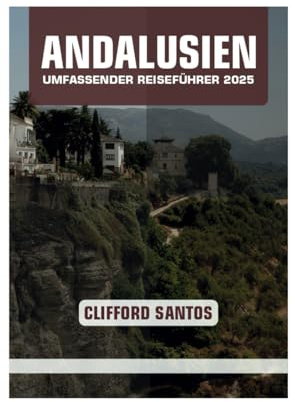 ANDALUSIEN UMFASSENDER REISEFÜHRER 2025