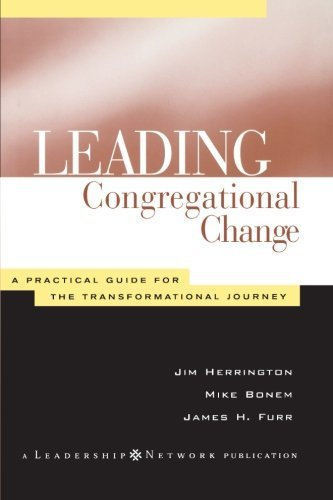 Leading Congregational Change: A Practical Guide for the Transformational Journey (Jossey-Bass Leadership Network Series Book 9) (English Edition)