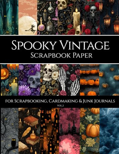 Spooky Vintage Scrapbook Paper for Scrapbooking, Cardmaking & Junk Journals: 40 Gothic Halloween Designs with Pumpkins, Skulls & Haunted Patterns