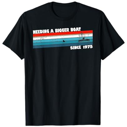 Needing A Bigger Boat Since 1975 T-Shirt