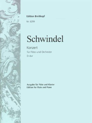 Verlag Breitkopf und Härtel Konzert D-DUR - FL ORCH - arrangiert für Querflöte - Klavier [Noten/Sheetmusic] Komponist: SCHWINDEL Friedrich