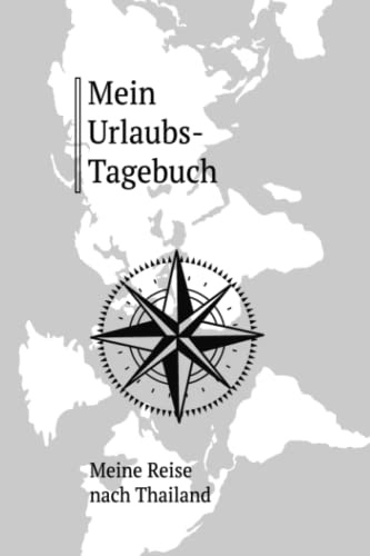 Reise-Tagebuch / Reise-Journal für Reise nach Thailand: handliches & praktisches Reisetagebuch Notizbuch zum Ausfüllen [das Urlaubs-Tagebuch für die perfekte Reise]