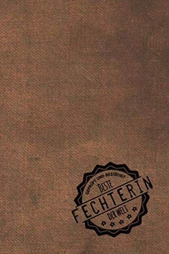 Geprüft und Bestätigt beste Fechterin der Welt: Notizbuch inkl. To Do Liste | Das perfekte Geschenkbuch für Frauen, die fechten | Geschenkidee | Geschenke | Geschenk