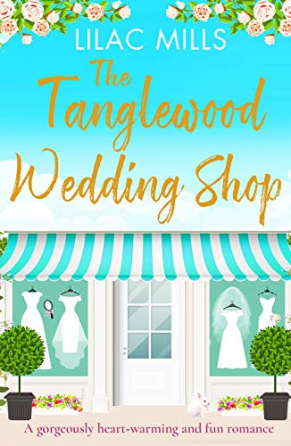 The Tanglewood Wedding Shop: A gorgeously heart-warming and fun romance (Tanglewood Village series Book 3)