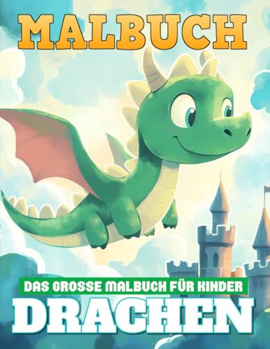 Drachen Malbuch: [Neue Ausgabe] Über 50 einzigartige Drachen-Malvorlagen | Ein großartiges Geschenk für Kinder und Jugendliche zu jedem Fest.