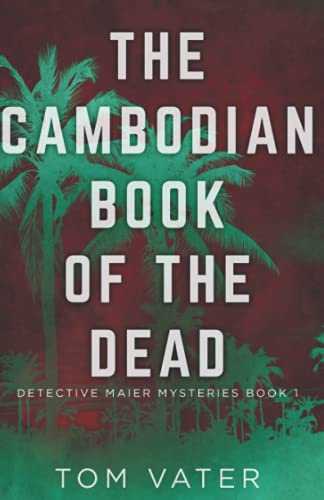 The Cambodian Book Of The Dead (Detective Maier Mysteries, Band 1)